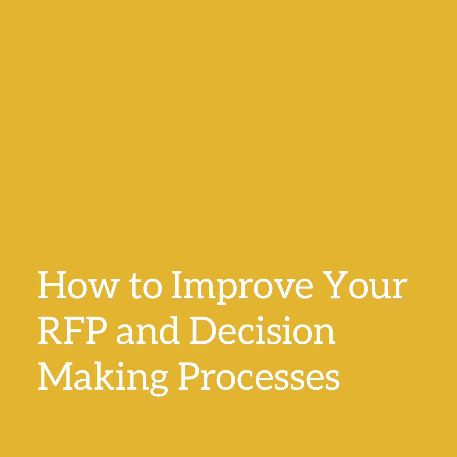 How to Improve Your RFP and Decision Making Processes